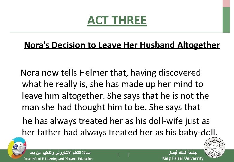 ACT THREE Nora's Decision to Leave Her Husband Altogether Nora now tells Helmer that,