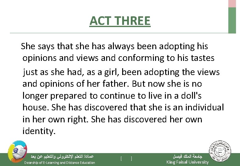 ACT THREE She says that she has always been adopting his opinions and views