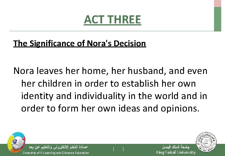 ACT THREE The Significance of Nora's Decision Nora leaves her home, her husband, and