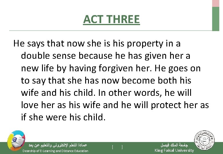ACT THREE He says that now she is his property in a double sense