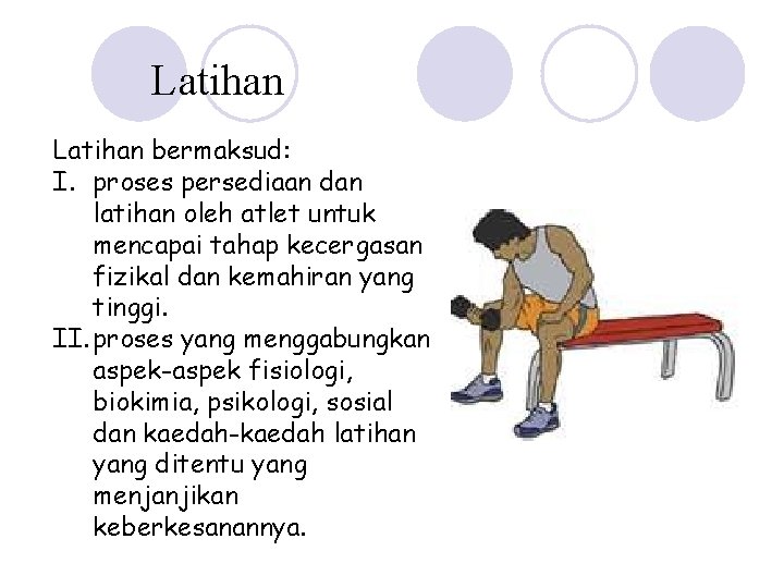 Latihan bermaksud: I. proses persediaan dan latihan oleh atlet untuk mencapai tahap kecergasan fizikal