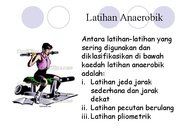 Latihan Anaerobik Antara latihan-latihan yang sering digunakan diklasifikasikan di bawah kaedah latihan anaerobik adalah: