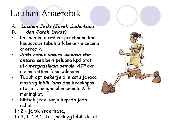 Latihan Anaerobik A. Latihan Jeda (Jarak Sederhana B. dan Jarak Dekat) • Latihan ini