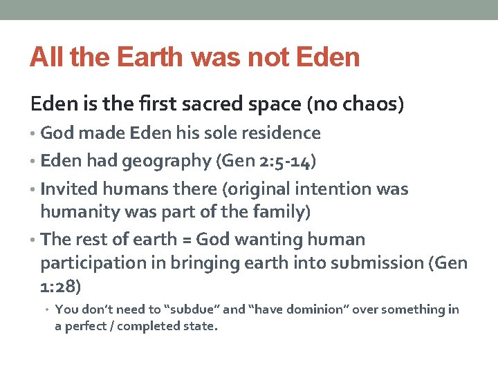 All the Earth was not Eden is the first sacred space (no chaos) •
