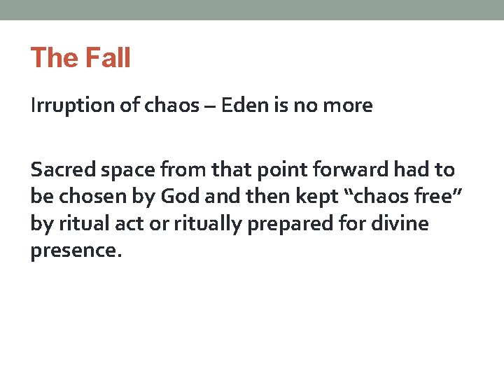 The Fall Irruption of chaos – Eden is no more Sacred space from that