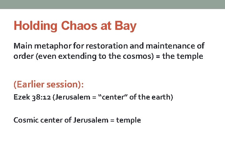 Holding Chaos at Bay Main metaphor for restoration and maintenance of order (even extending