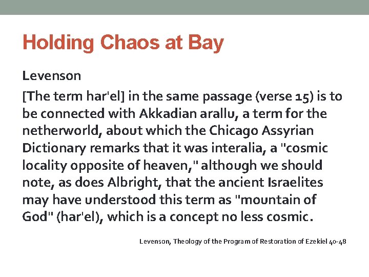 Holding Chaos at Bay Levenson [The term har'el] in the same passage (verse 15)