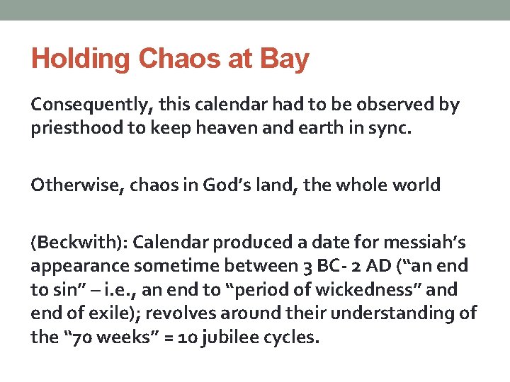 Holding Chaos at Bay Consequently, this calendar had to be observed by priesthood to