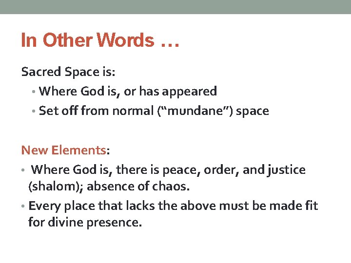 In Other Words … Sacred Space is: • Where God is, or has appeared