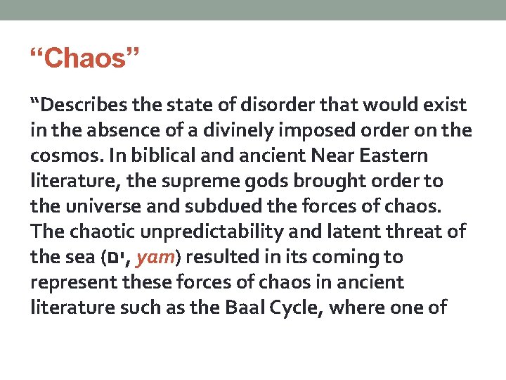 “Chaos” “Describes the state of disorder that would exist in the absence of a