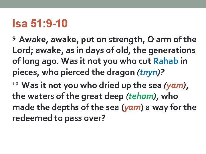 Isa 51: 9 -10 9 Awake, awake, put on strength, O arm of the