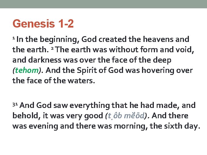 Genesis 1 -2 1 In the beginning, God created the heavens and the earth.