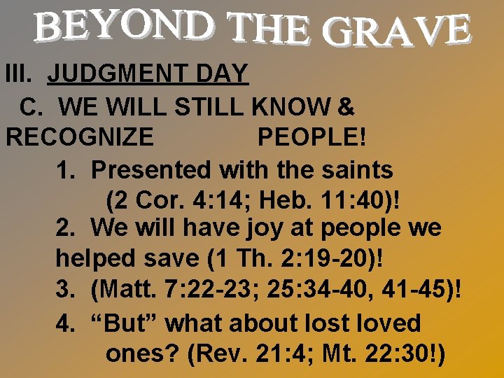 III. JUDGMENT DAY C. WE WILL STILL KNOW & RECOGNIZE PEOPLE! 1. Presented with