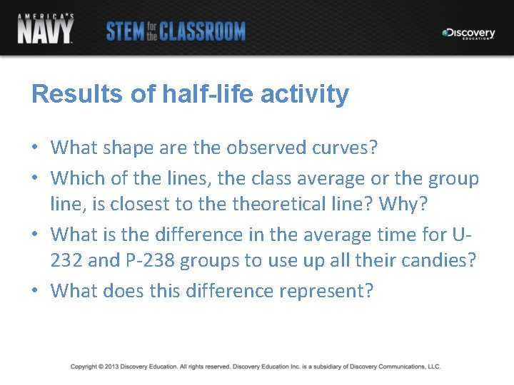Results of half-life activity • What shape are the observed curves? • Which of