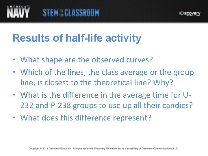 Results of half-life activity • What shape are the observed curves? • Which of