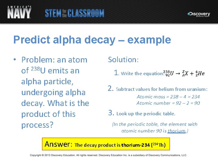 Predict alpha decay – example • Problem: an atom of 238 U emits an