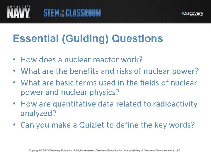 Essential (Guiding) Questions • How does a nuclear reactor work? • What are the