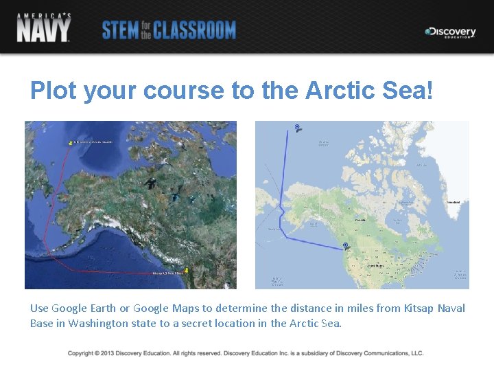 Plot your course to the Arctic Sea! Use Google Earth or Google Maps to