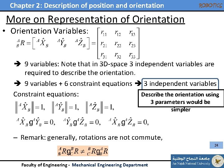 Chapter 2: Description of position and orientation ROBOTICS More on Representation of Orientation •