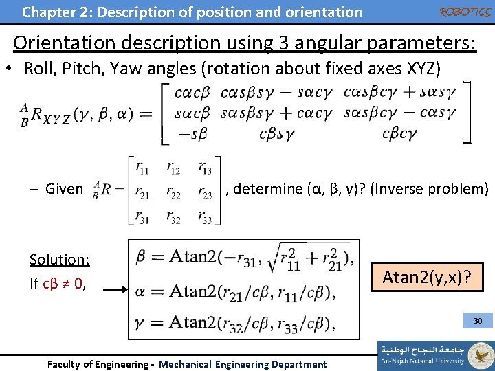 Chapter 2: Description of position and orientation ROBOTICS Orientation description using 3 angular parameters: