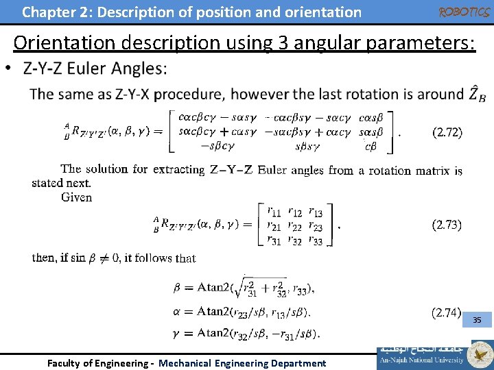 Chapter 2: Description of position and orientation ROBOTICS Orientation description using 3 angular parameters: