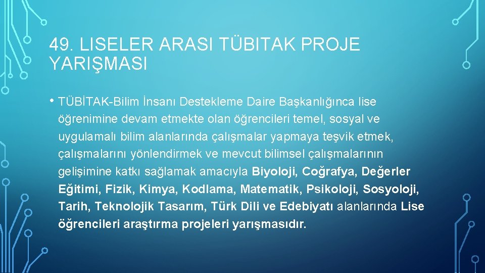 49. LISELER ARASI TÜBITAK PROJE YARIŞMASI • TÜBİTAK-Bilim İnsanı Destekleme Daire Başkanlığınca lise öğrenimine