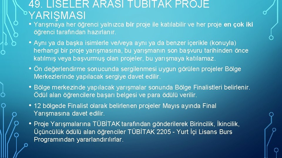 49. LISELER ARASI TÜBITAK PROJE YARIŞMASI • Yarışmaya her öğrenci yalnızca bir proje ile