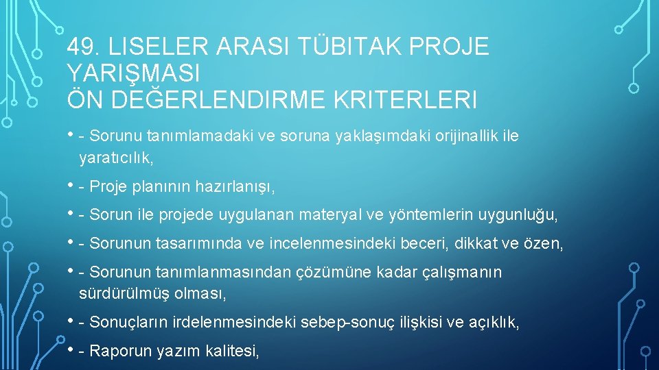 49. LISELER ARASI TÜBITAK PROJE YARIŞMASI ÖN DEĞERLENDIRME KRITERLERI • - Sorunu tanımlamadaki ve