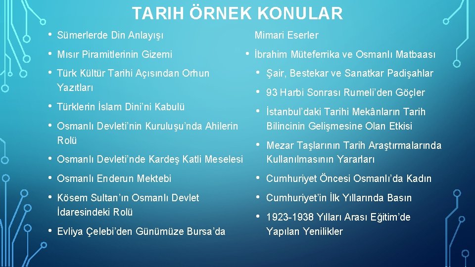 TARIH ÖRNEK KONULAR • Sümerlerde Din Anlayışı • Mısır Piramitlerinin Gizemi • Türk Kültür