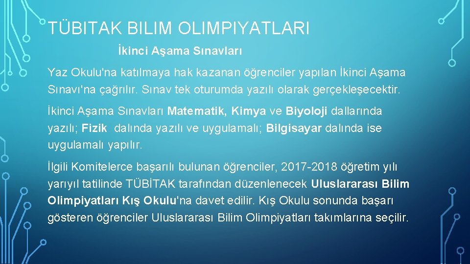 TÜBITAK BILIM OLIMPIYATLARI İkinci Aşama Sınavları Yaz Okulu'na katılmaya hak kazanan öğrenciler yapılan İkinci