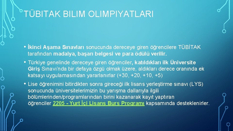 TÜBITAK BILIM OLIMPIYATLARI • İkinci Aşama Sınavları sonucunda dereceye giren öğrencilere TÜBİTAK tarafından madalya,