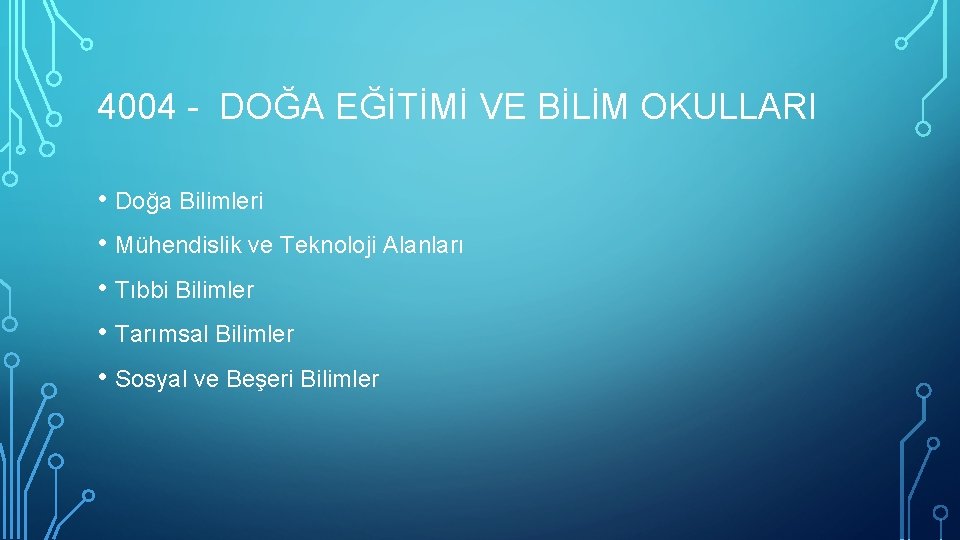 4004 - DOĞA EĞİTİMİ VE BİLİM OKULLARI • Doğa Bilimleri • Mühendislik ve Teknoloji