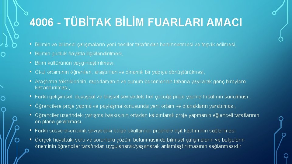 4006 - TÜBİTAK BİLİM FUARLARI AMACI • • • Bilimin ve bilimsel çalışmaların yeni