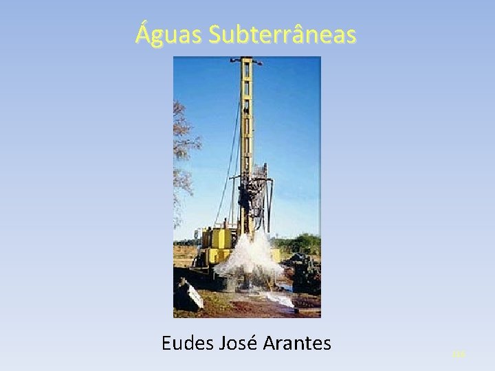 Águas Subterrâneas Eudes José Arantes 116 
