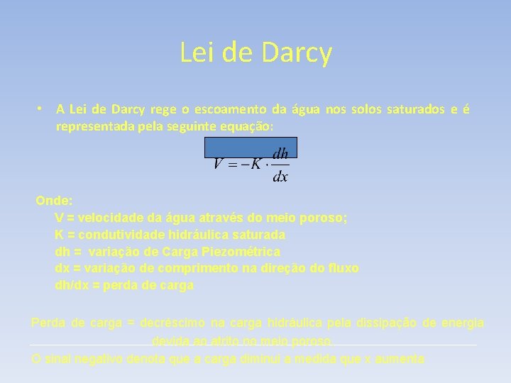 Lei de Darcy • A Lei de Darcy rege o escoamento da água nos