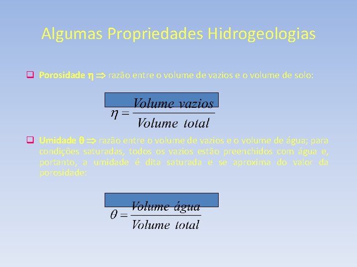 Algumas Propriedades Hidrogeologias q Porosidade razão entre o volume de vazios e o volume