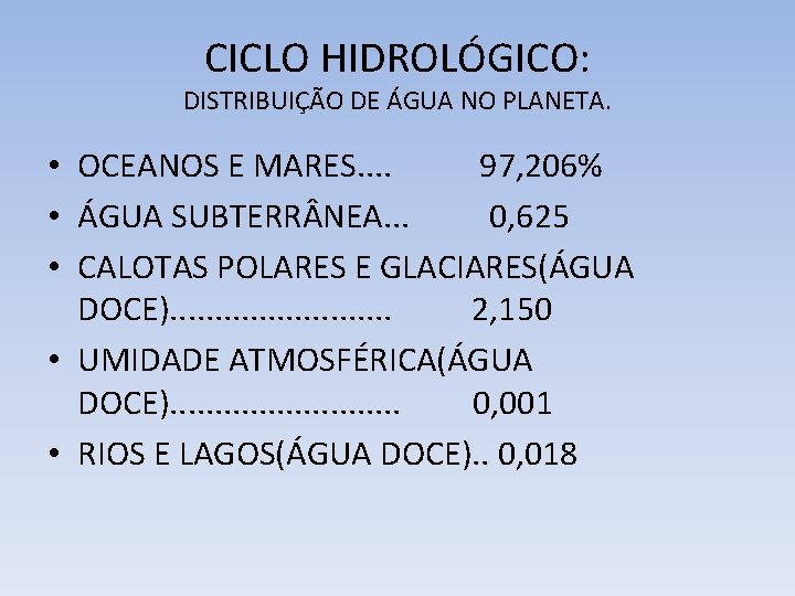 CICLO HIDROLÓGICO: DISTRIBUIÇÃO DE ÁGUA NO PLANETA. • OCEANOS E MARES. . 97, 206%