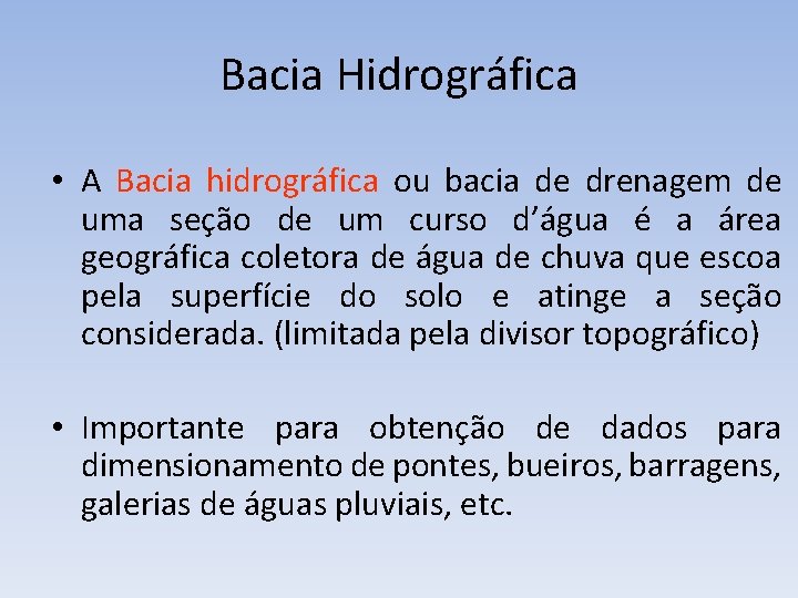 Bacia Hidrográfica • A Bacia hidrográfica ou bacia de drenagem de uma seção de
