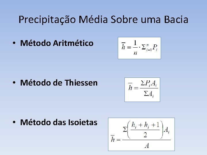 Precipitação Média Sobre uma Bacia • Método Aritmético • Método de Thiessen • Método