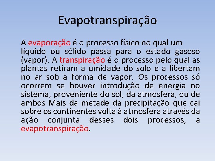 Evapotranspiração A evaporação é o processo físico no qual um líquido ou sólido passa