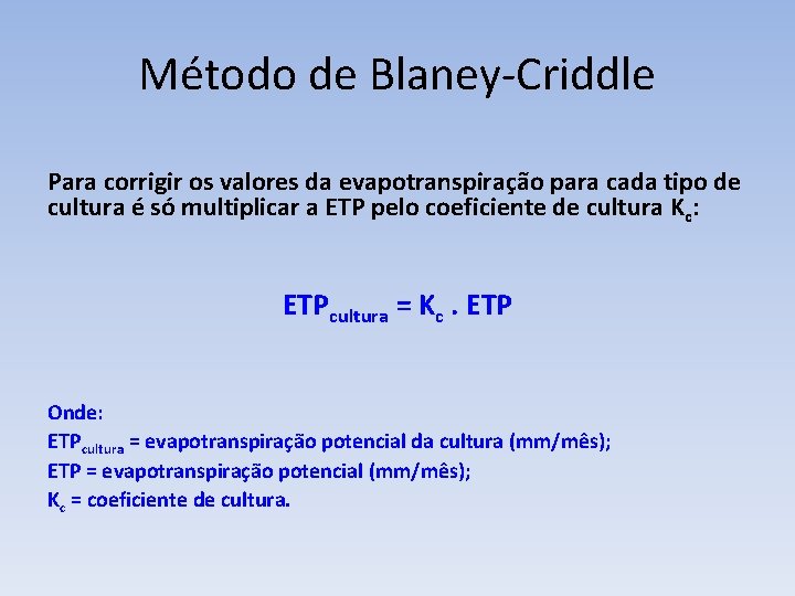 Método de Blaney-Criddle Para corrigir os valores da evapotranspiração para cada tipo de cultura