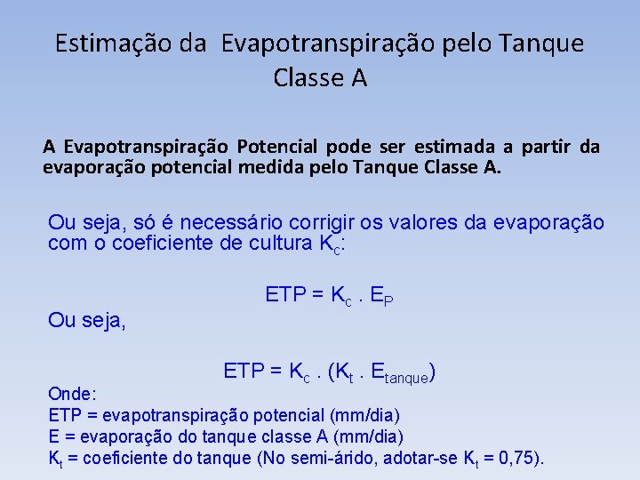 Estimação da Evapotranspiração pelo Tanque Classe A A Evapotranspiração Potencial pode ser estimada a