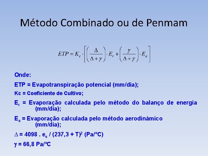 Método Combinado ou de Penmam Onde: ETP = Evapotranspiração potencial (mm/dia); Kc = Coeficiente