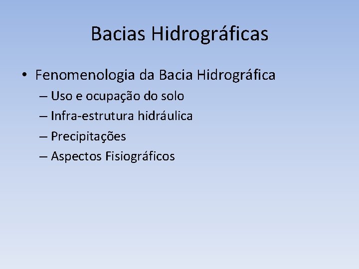 Bacias Hidrográficas • Fenomenologia da Bacia Hidrográfica – Uso e ocupação do solo –