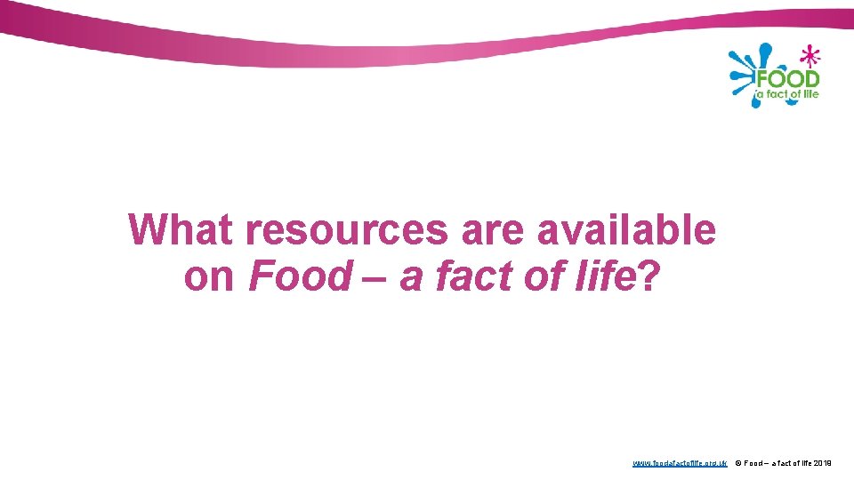What resources are available on Food – a fact of life? www. foodafactoflife. org.