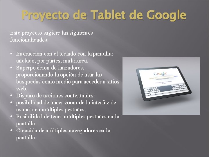 Proyecto de Tablet de Google Este proyecto sugiere las siguientes funcionalidades: • Interacción con
