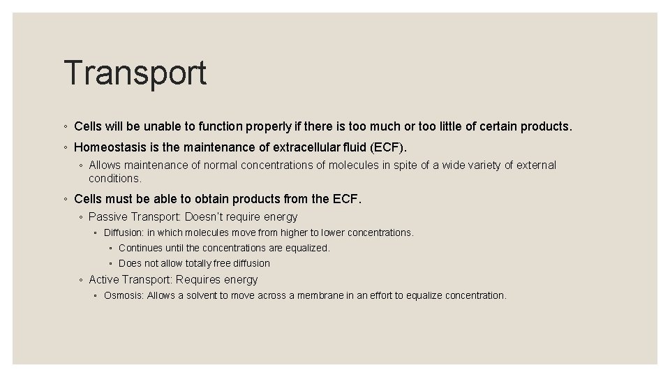 Transport ◦ Cells will be unable to function properly if there is too much
