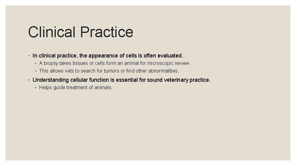 Clinical Practice ◦ In clinical practice, the appearance of cells is often evaluated. ◦
