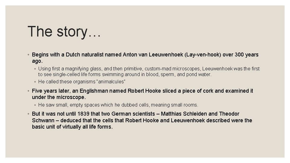 The story… ◦ Begins with a Dutch naturalist named Anton van Leeuwenhoek (Lay-ven-hook) over