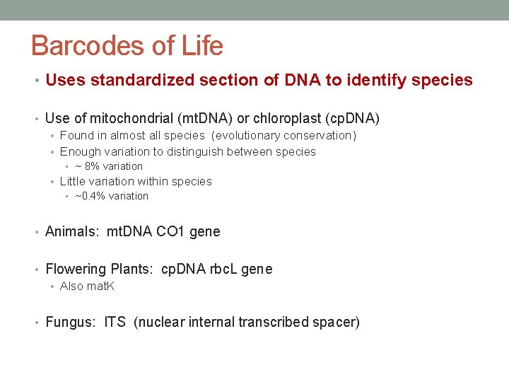 Barcodes of Life • Uses standardized section of DNA to identify species • Use